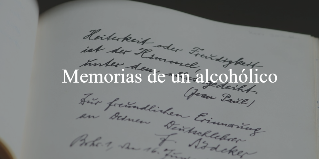 Memorias de un alcohólico: Experiencias de personas con problemas de  alcoholismo.